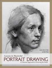 Lessons in Masterful Portrait Drawing: A Classical Approach to Drawing the Head цена и информация | Книги о питании и здоровом образе жизни | 220.lv