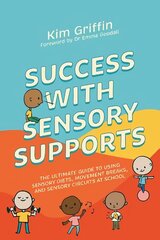 Success with Sensory Supports: The ultimate guide to using sensory diets, movement breaks, and sensory circuits at school cena un informācija | Sociālo zinātņu grāmatas | 220.lv