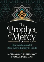 Prophet of Mercy: How Muhammad Rose Above Enmity Insult cena un informācija | Garīgā literatūra | 220.lv