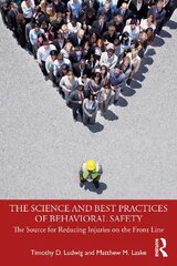 Science and Best Practices of Behavioral Safety: The Source for Reducing Injuries on the Front Line cena un informācija | Ekonomikas grāmatas | 220.lv