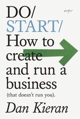 Do Start: How to create and run a Business (that doesn't run you) cena un informācija | Ekonomikas grāmatas | 220.lv