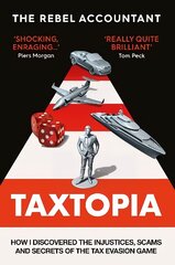 TAXTOPIA: How I Discovered the Injustices, Scams and Guilty Secrets of the Tax Evasion Game cena un informācija | Ekonomikas grāmatas | 220.lv