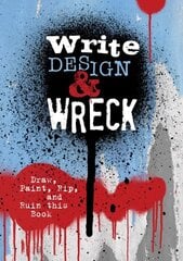 Write, Design & Wreck: Draw, Paint, Rip, and Ruin this Book цена и информация | Книги о питании и здоровом образе жизни | 220.lv