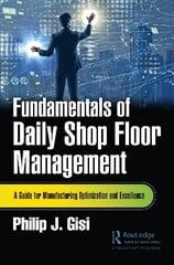 Fundamentals of Daily Shop Floor Management: A Guide for Manufacturing Optimization and Excellence цена и информация | Книги по экономике | 220.lv