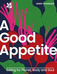 Good Appetite: Eating for Planet, Body and Soul cena un informācija | Pavārgrāmatas | 220.lv