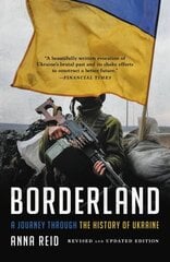 Borderland: A Journey Through the History of Ukraine cena un informācija | Vēstures grāmatas | 220.lv