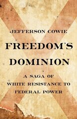 Freedom's Dominion: A Saga of White Resistance to Federal Power цена и информация | Исторические книги | 220.lv