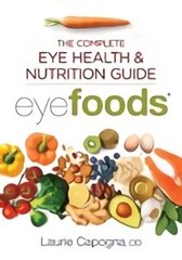 Eyefoods: The Complete Eye Health and Nutrition Guide цена и информация | Книги рецептов | 220.lv