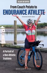 From Couch Potato to Endurance Athlete: A Portrait of a Non-Athletic Triathlete cena un informācija | Grāmatas par veselīgu dzīvesveidu un uzturu | 220.lv