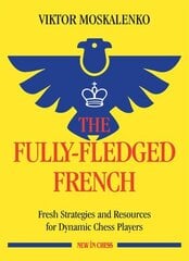 Fully-Fledged French: Fresh Strategies and Resources for Dynamic Chess Players цена и информация | Книги о питании и здоровом образе жизни | 220.lv