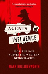 Agents of Influence: How the KGB Subverted Western Democracies cena un informācija | Sociālo zinātņu grāmatas | 220.lv