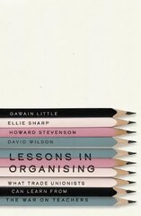 Lessons in Organising: What Trade Unionists Can Learn from the War on Teachers cena un informācija | Ekonomikas grāmatas | 220.lv