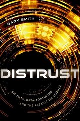 Distrust: Big Data, Data-Torturing, and the Assault on Science cena un informācija | Ekonomikas grāmatas | 220.lv