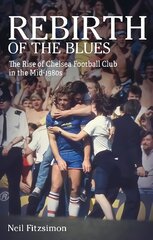 Rebirth of the Blues: The Rise of Chelsea Football Club in the Mid-1980s цена и информация | Книги о питании и здоровом образе жизни | 220.lv
