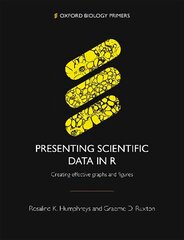 Presenting Scientific Data in R: Creating effective graphs and figures cena un informācija | Ekonomikas grāmatas | 220.lv