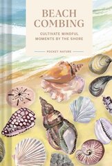 Pocket Nature: Beachcombing: Cultivate Mindful Moments by the Sea цена и информация | Книги о питании и здоровом образе жизни | 220.lv