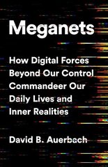 Meganets: How Digital Forces Beyond Our Control Commandeer Our Daily Lives and Inner Realities цена и информация | Книги по экономике | 220.lv