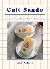 Cult Sando: Classic and Modern Recipes for the Popular Japanese Sandwich cena un informācija | Pavārgrāmatas | 220.lv