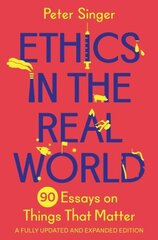 Ethics in the Real World: 90 Essays on Things That Matter - A Fully Updated and Expanded Edition cena un informācija | Vēstures grāmatas | 220.lv