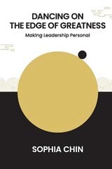 Dancing On The Edge Of Greatness: Making Leadership Personal cena un informācija | Ekonomikas grāmatas | 220.lv