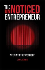 UnNoticed Entrepreneur - Step Into the Spotlig ht cena un informācija | Ekonomikas grāmatas | 220.lv