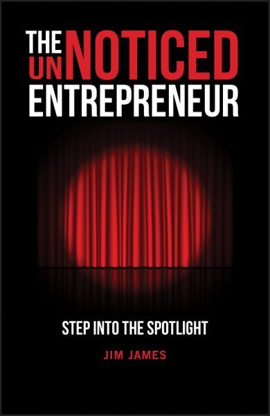 UnNoticed Entrepreneur - Step Into the Spotlig ht cena un informācija | Ekonomikas grāmatas | 220.lv