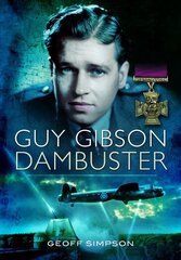Guy Gibson: Dambuster цена и информация | Биографии, автобиогафии, мемуары | 220.lv