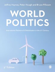 World Politics: International Relations and Globalisation in the 21st Century 3rd Revised edition cena un informācija | Sociālo zinātņu grāmatas | 220.lv