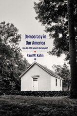 Democracy in Our America: Can We Still Govern Ourselves? cena un informācija | Sociālo zinātņu grāmatas | 220.lv