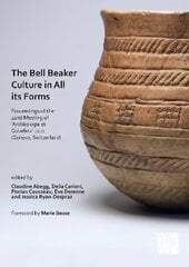 Bell Beaker Culture in All Its Forms: Proceedings of the 22nd Meeting of 'Archeologie et Gobelets' 2021 (Geneva, Switzerland) цена и информация | Исторические книги | 220.lv