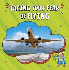 Facing Your Fear of Flying cena un informācija | Grāmatas pusaudžiem un jauniešiem | 220.lv