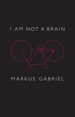 I am Not a Brain - Philosophy of Mind for the 21st Century: Philosophy of Mind for the 21st Century cena un informācija | Vēstures grāmatas | 220.lv