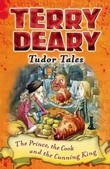 Tudor Tales: The Prince, the Cook and the Cunning King cena un informācija | Grāmatas pusaudžiem un jauniešiem | 220.lv