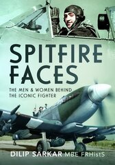 Spitfire Faces: The Men and Women Behind the Iconic Fighter цена и информация | Исторические книги | 220.lv