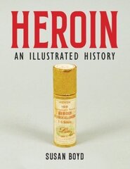 Heroin: An Illustrated History цена и информация | Книги по экономике | 220.lv