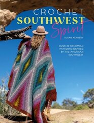 Crochet Southwest Spirit: Over 20 Bohemian Crochet Patterns Inspired by the American Southwest cena un informācija | Grāmatas par veselīgu dzīvesveidu un uzturu | 220.lv