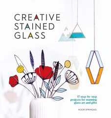 Creative Stained Glass: 17 step-by-step projects for stunning glass art and gifts цена и информация | Книги о питании и здоровом образе жизни | 220.lv