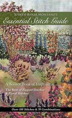 Judith Baker Montano's Essential Stitch Guide: A Source Book of inspiration - The Best of Elegant Stitches & Floral Stitches 2nd Revised edition cena un informācija | Grāmatas par veselīgu dzīvesveidu un uzturu | 220.lv