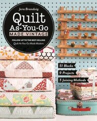 Quilt As-You-Go Made Vintage: 51 Blocks, 9 Projects, 3 Joining Methods cena un informācija | Grāmatas par veselīgu dzīvesveidu un uzturu | 220.lv
