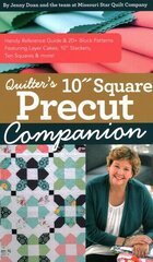 Quilter's 10 Square Precut Companion: Handy Reference Guide & 20plus Block Patterns, Featuring Layer Cakes, 10 Stackers, Ten Squares and More! цена и информация | Книги о питании и здоровом образе жизни | 220.lv