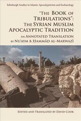 'The Book of Tribulations: the Syrian Muslim Apocalyptic Tradition': An Annotated Translation by Nu'Aym b. Hammad Al-Marwazi Annotated edition cena un informācija | Vēstures grāmatas | 220.lv