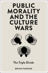 Public Morality and the Culture Wars: The Triple Divide цена и информация | Книги по социальным наукам | 220.lv