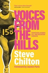 Voices from the Hills: Pioneering women fell and mountain runners cena un informācija | Grāmatas par veselīgu dzīvesveidu un uzturu | 220.lv