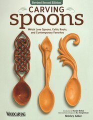 Carving Spoons, Revised Second Edition: Welsh Love Spoons, Celtic Knots, and Contemporary Favorites 2nd Revised edition cena un informācija | Grāmatas par veselīgu dzīvesveidu un uzturu | 220.lv