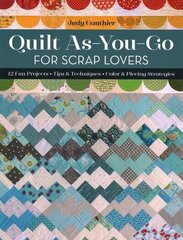 Quilt As-You-Go for Scrap Lovers: 12 Fun Projects; Tips & Techniques; Color & Piecing Strategies цена и информация | Книги о питании и здоровом образе жизни | 220.lv