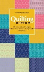 Quilting Rhythm: 98 Innovative Designs for Free-Motion & Digital Stitching цена и информация | Книги о питании и здоровом образе жизни | 220.lv