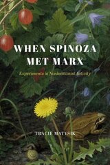 When Spinoza Met Marx: Experiments in Nonhumanist Activity cena un informācija | Vēstures grāmatas | 220.lv