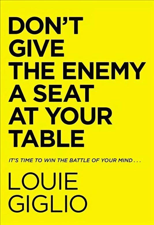 Don't Give the Enemy a Seat at Your Table: It's Time to Win the Battle of Your Mind... цена и информация | Garīgā literatūra | 220.lv