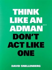 Think Like an Adman, Don't Act Like One cena un informācija | Ekonomikas grāmatas | 220.lv