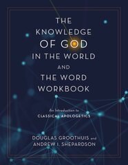 Knowledge of God in the World and the Word Workbook: An Introduction to Classical Apologetics цена и информация | Духовная литература | 220.lv